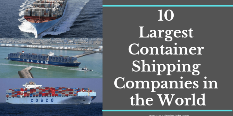 10 Largest Container Shipping Companies in the World - Maritime and ...