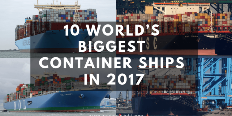 10 World's Biggest Container Ships in 2017 - Maritime and Salvage Wolrd ...