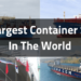 Top 10 World’s Largest Container Ships In 2019