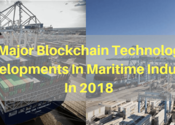 7 Major Blockchain Technology Developments In Maritime Industry In 2018
