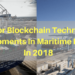 7 Major Blockchain Technology Developments In Maritime Industry In 2018