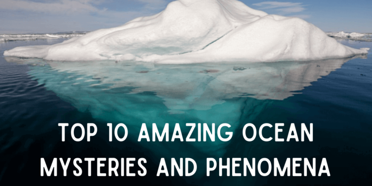 Top 10 Amazing Ocean Mysteries and Phenomena – Part 2