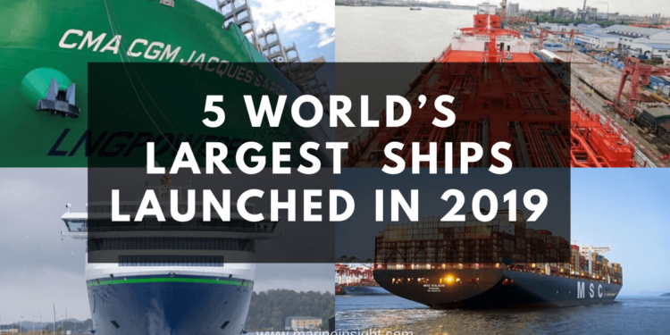 5 Largest Vessels In The World Launched in 2019
