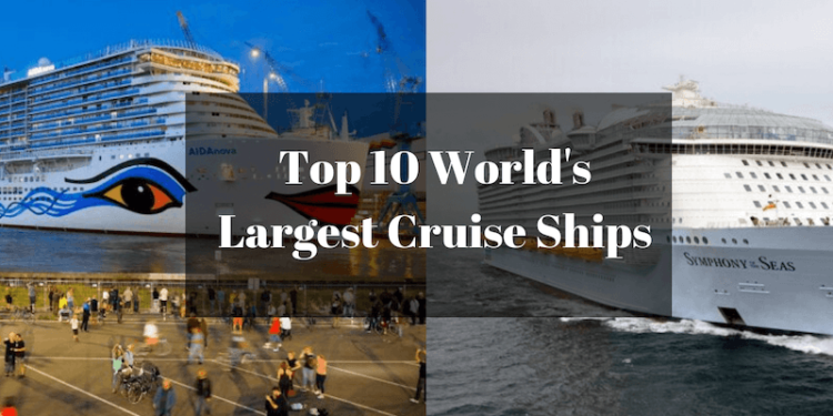 Top 10 Largest Cruise Ships in 2020
