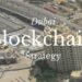 How Dubai Is Transforming Into A Global Blockchain Hub