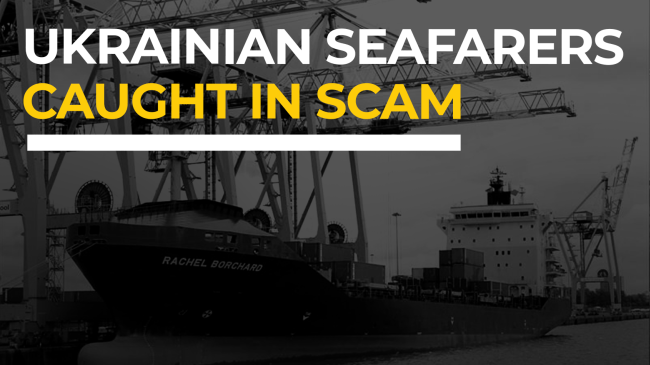 Ukrainian Seafarers Caught In Kharatyan Scam, But Unions Get Them Home