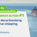 Industry Calls For Govt. Action To Enable Full Decarbonization Of International Shipping By 2050 
