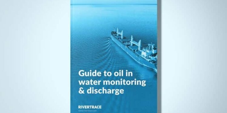 Rivertrace Releases New Guide To Oil In Water Monitoring & & Discharge