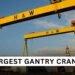 6 Largest Gantry Cranes In The World