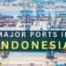 8 Major Ports In Indonesia