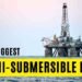 10 Biggest Semi-Submersible Rigs 10 Biggest Semi-Submersible Rigs